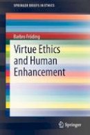 Barbro Froding - Virtue Ethics and Human Enhancement - 9789400756717 - V9789400756717