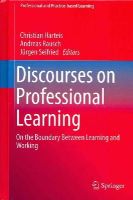 Christian Harteis (Ed.) - Discourses on Professional Learning: On the Boundary Between Learning and Working - 9789400770119 - V9789400770119