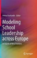 Petros Pashiardis (Ed.) - Modeling School Leadership across Europe: in Search of New Frontiers - 9789400772892 - V9789400772892