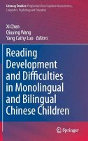 Xi Chen (Ed.) - Reading Development and Difficulties in Monolingual and Bilingual Chinese Children - 9789400773790 - V9789400773790