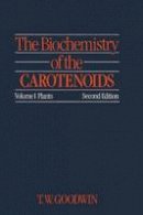 T. W. Goodwin - The Biochemistry of the Carotenoids: Volume I Plants - 9789400958623 - V9789400958623