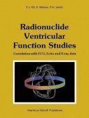 P.j. Ell - Radionuclide Ventricular Function Studies: Correlation with ECG, Echo and X-ray Data - 9789400975583 - V9789400975583