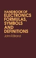 John R. Brand - Handbook of Electronic Formulas, Symbols and Definitions - 9789401169998 - V9789401169998