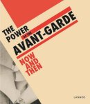 Bischoff, Ulrich; Muller, Jurgen - The Power of the Avant-Garde. Now and Then.  - 9789401437660 - V9789401437660