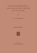 Henry Abraham Wassenbergh - Post-War International Civil Aviation Policy and the Law of the Air - 9789401502917 - V9789401502917