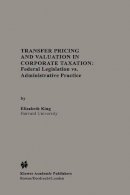 Elizabeth King - Transfer Pricing and Valuation in Corporate Taxation: Federal Legislation vs. Administrative Practice - 9789401737685 - V9789401737685