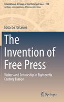 Edoardo Tortarolo - The Invention of Free Press: Writers and Censorship in Eighteenth Century Europe - 9789401773454 - V9789401773454