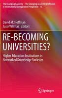 Jussi Valimaa (Ed.) - RE-BECOMING UNIVERSITIES?: Higher Education Institutions in Networked Knowledge Societies - 9789401773683 - V9789401773683