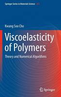 Kwang Soon Cho - Viscoelasticity of Polymers: Theory and Numerical Algorithms - 9789401775625 - V9789401775625