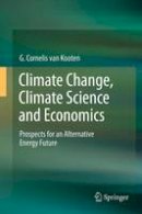 G. Cornelis Van Kooten - Climate Change, Climate Science and Economics: Prospects for an Alternative Energy Future - 9789401781169 - V9789401781169
