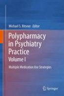 Michael Ritsner (Ed.) - Polypharmacy in Psychiatry Practice, Volume I: Multiple Medication Use Strategies - 9789401785129 - V9789401785129