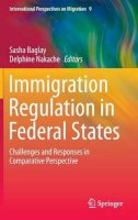 Sasha Baglay (Ed.) - Immigration Regulation in Federal States: Challenges and Responses in Comparative Perspective - 9789401786034 - V9789401786034
