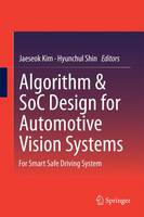 Jaeseok Kim (Ed.) - Algorithm & SoC Design for Automotive Vision Systems: For Smart Safe Driving System - 9789401790741 - V9789401790741