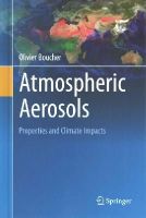 Olivier Boucher - Atmospheric Aerosols: Properties and Climate Impacts (Springer Atmospheric Sciences) - 9789401796484 - V9789401796484