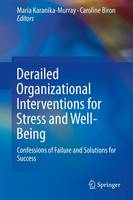 Maria Karanika-Murray (Ed.) - Derailed Organizational Interventions for Stress and Well-Being: Confessions of Failure and Solutions for Success - 9789401798662 - V9789401798662
