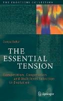 Sonya Bahar - The Essential Tension: Competition, Cooperation and Multilevel Selection in Evolution - 9789402410525 - V9789402410525