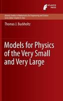 Thomas J. Buckholtz - Models for Physics of the Very Small and Very Large - 9789462391659 - V9789462391659