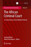 Gerhard Werle (Ed.) - The African Criminal Court: A Commentary on the Malabo Protocol - 9789462651494 - V9789462651494