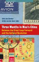 Erik-Jan Z Rcher (Ed.) - Three Months in Mao´s China: Between the Great Leap Forward and the Cultural Revolution - 9789462981812 - V9789462981812
