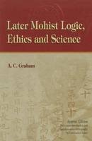 A C Graham - Later Mohist Logic, Ethics, and Science - 9789622011427 - V9789622011427