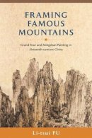 Unknown - Framing Famous Mountains: Grand Tour and Mingshan Paintings in Sixteenth-century China - 9789629963293 - V9789629963293