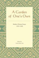 Tam King-Fai - A Garden of One's Own: Modern Chinese Essays: 1919-1949 - 9789629964238 - V9789629964238