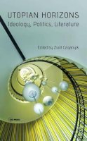 Zsolt Cziganyik - Utopian Horizons: Ideology, Politics, Literature - 9789633861813 - V9789633861813