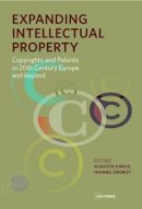 Hannes Siegrist - Expanding Intellectual Property: Copyrights and Patents in 20th Century Europe and Beyond (Leipzig Studies on the History and Culture of East-Central Europe) - 9789633861851 - V9789633861851