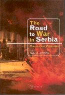  - The Road to War in Serbia: Trauma and Catharsis - 9789639116559 - V9789639116559