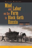 David Kerans - Mind and Labor on the Farm in Black-earth Russia, 1861-1914 - 9789639116948 - V9789639116948