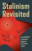 Tismaneanu - Stalinism Revisited: The Establishment of Communist Regimes in East-Central Europe - 9789639776555 - V9789639776555