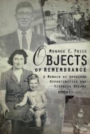 Monroe E.Price - Objects of Rememberance: A Memoir of American Opportunities and Viennese Dream: A Memoir of American Opportunities and Viennese Dreams - 9789639776593 - V9789639776593