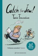 Tuvia Tenenbom - Catch The Jew! - 9789652297983 - V9789652297983