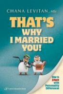 Chana Levitan - That's Why I Married You: How to Dance with Personality Differences - 9789652298287 - V9789652298287