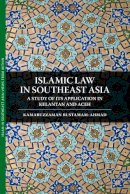 Kamaruzzaman Bustamam-Ahmad - Islamic Law in Southeast Asia: A Study of Its Application in Kelantan and Aceh - 9789749511091 - V9789749511091