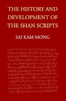 Sai Kam Mong - The History and Development of the Shan Scripts - 9789749575505 - V9789749575505