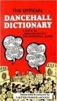 Chester Francis-Jackson - The Official Dancehall Dictionary: A Guide to Jamaican Dialect and Dancehall Slang - 9789766101541 - V9789766101541