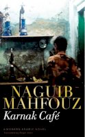 Naguib Mahfouz - Karnak Cafe: A Modern Arabic Novel - 9789774160721 - V9789774160721