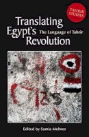 Samia Mehrez - Translating Egypt´s Revolution: The Language of Tahrir - 9789774165337 - V9789774165337