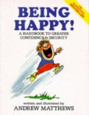 Andrew Matthews - Being Happy!: A Handbook to Greater Confidence and Security - 9789810006648 - V9789810006648