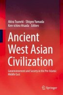 Tsuneki - Ancient West Asian Civilization: Geoenvironment and Society in the Pre-Islamic Middle East - 9789811005534 - V9789811005534