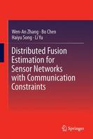 Wen-An Zhang - Distributed Fusion Estimation for Sensor Networks with Communication Constraints - 9789811007934 - V9789811007934