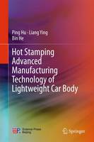 Ping Hu - Hot Stamping Advanced Manufacturing Technology of Lightweight Car Body - 9789811024009 - V9789811024009
