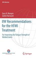 Gary B. Marquis - IIW Recommendations for the HFMI Treatment: For Improving the Fatigue Strength of Welded Joints - 9789811025037 - V9789811025037