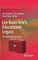Oon Seng Tan (Ed.) - Lee Kuan Yew’s Educational Legacy: The Challenges of Success - 9789811035234 - V9789811035234