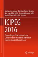 Mariyamni Awang (Ed.) - ICIPEG 2016: Proceedings of the International Conference on Integrated Petroleum Engineering and Geosciences - 9789811036491 - V9789811036491