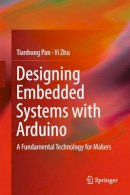 Tianhong Pan - Designing Embedded Systems with Arduino: A Fundamental Technology for Makers - 9789811044175 - V9789811044175