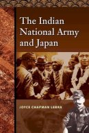 Joyce C. Lebra - The Indian National Army and Japan - 9789812308061 - V9789812308061