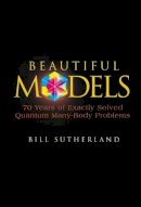 Bill Sutherland - Beautiful Models: 70 Years Of Exactly Solved Quantum Many-body Problems - 9789812388971 - V9789812388971