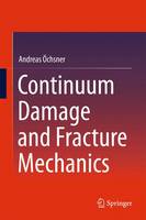 Andreas Ochsner - Continuum Damage and Fracture Mechanics - 9789812878632 - V9789812878632